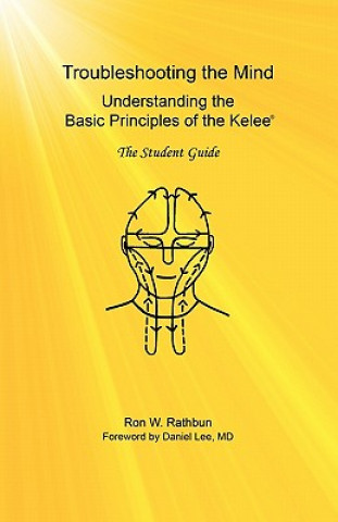 Troubleshooting the Mind: Understanding the Basic Principles of the Kelee, the Student Guide