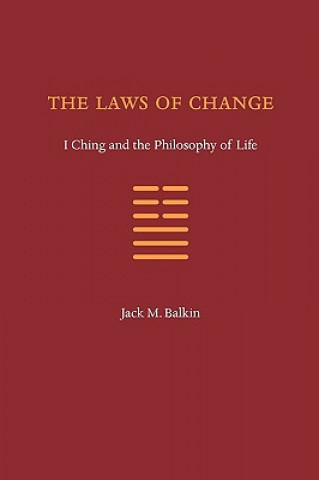 The Laws of Change: I Ching and the Philosophy of Life