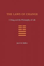 The Laws of Change: I Ching and the Philosophy of Life