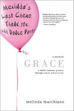 Grace: A Child's Intimate Journey Through Cancer and Recovery