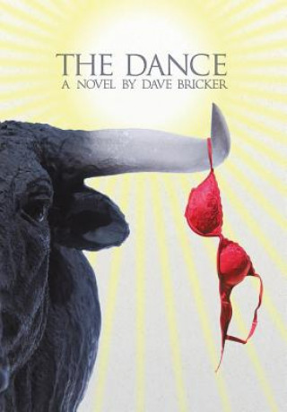 The Dance: A Novel by Dave Bricker