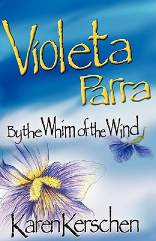 Violeta Parra By The Whim of the Wind