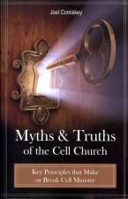 Myths and Truths of the Cell Church: Key Principles That Make or Break Cell Ministry