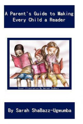 A Parent's Guide to Making Every Child a Reader