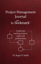 Project Management Journal by Probookmark: Graphically Tracking Projects, Tasks, and Performance