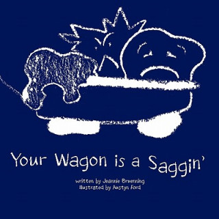 Your Wagon Is a Saggin'