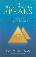 The Divine Mother Speaks: The Healing of the Human Heart