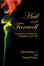 Hail and Farewell: Cremation Ceremonies, Templates and Tips