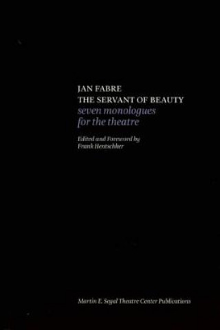 Jan Fabre: The Servant of Beauty: Seven Monologues for the Theatre