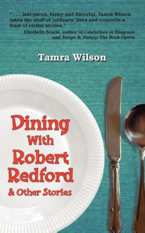 Dining with Robert Redford & Other Stories
