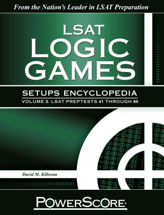 LSAT Logic Games Setups Encyclopedia III