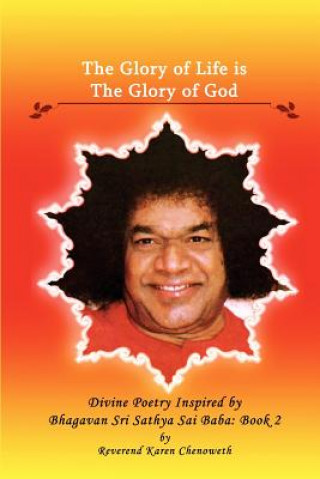 The Glory of Life Is the Glory of God: Divine Poetry Inspired by Bhagavan Sri Sathya Sai Baba, Vol. 2