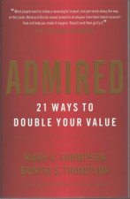 Admired: 21 Ways to Double Your Value