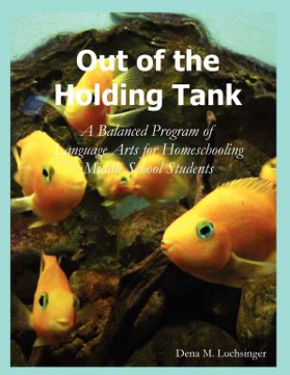 Out of the Holding Tank: A Balanced Program of Language Arts for Homeschooling Middle School Students
