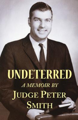 Undeterred: Memoirs of an Unusual Magistrate