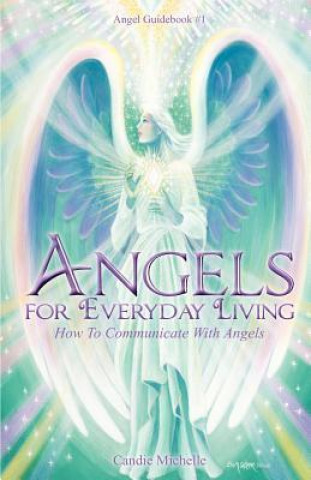 Angels for Everyday Living - How to Communicate with Angels