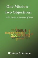 One Mission - Two Objectives: Bible Studies in the Gospel of Mark