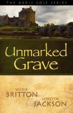 The Ardis Cole Series: Unmarked Grave (Book 2)