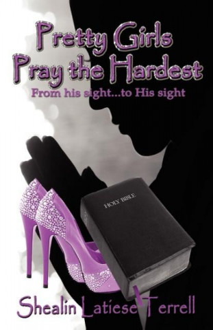 Pretty Girls Pray the Hardest from His Sight...to His Sight