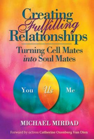 Creating Fulfilling Relationships: Turning Cell Mates Into Soul Mates