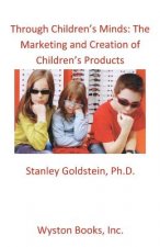 Through Children's Minds: The Marketing and Creation of Children's Products