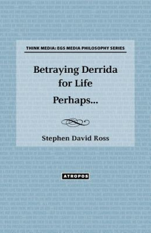 Betraying Derrida for Life Perhaps...