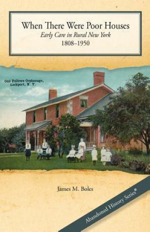 When There Were Poor Houses: Early Care in Rural New York 1808-1950