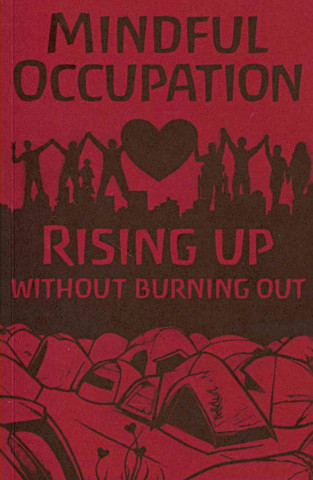 Mindful Occupation: Rising Up Without Burning Out