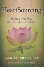 Heartsourcing: Finding Our Way to Love and Liberation