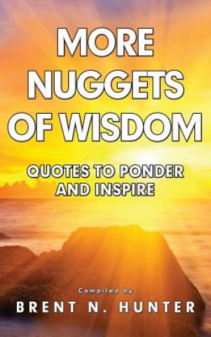 More Nuggets of Wisdom: Quotes to Ponder and Inspire