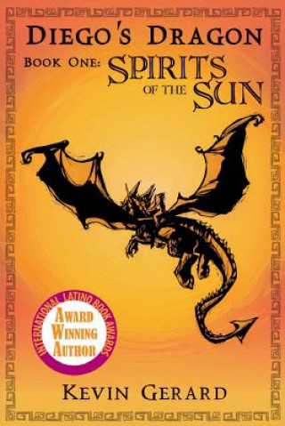 Diego's Dragon, Book One: Spirits of the Sun