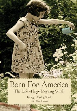 Born for America: The Story of Inge Meyring Smith