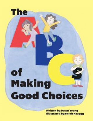 The ABCs of Making Good Choices