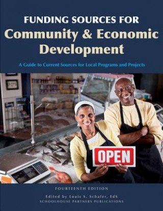 Funding Sources for Community and Economic Development: [A Guide to Current Sources for Local Programs and Projects]