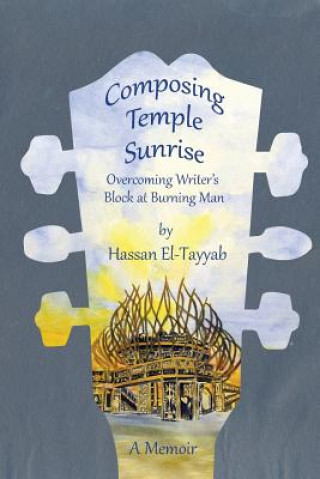 Composing Temple Sunrise: Overcoming Writer's Block at Burning Man