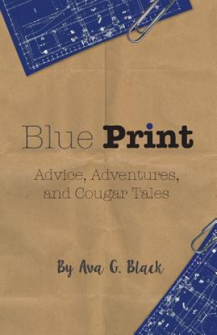 Blue Print: Advice, Adventures and Cougar Tales