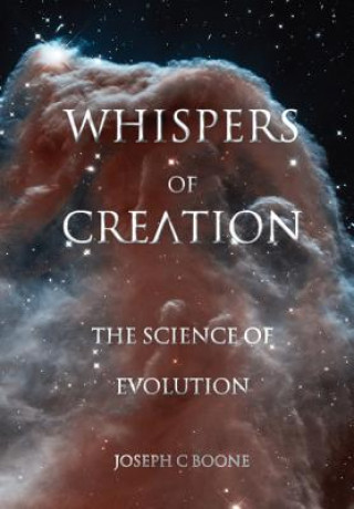 Whispers of Creation, the Science of Evolution