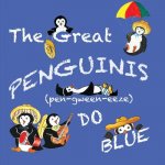 Great Penguinis (pen-gween-eeze) Do Blue