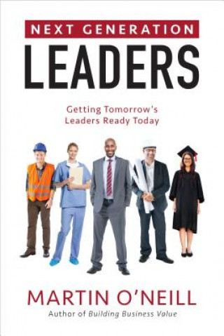 Next Generation Leaders: Getting Tomorrow's Leaders Ready Today