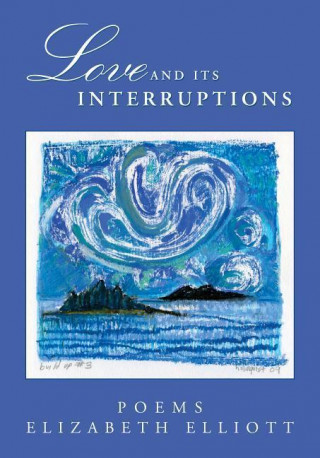 Love and Its Interruptions: Poems