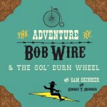 Adventure of Bob Wire & the Gol' Durn Wheel