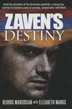 Zaven's Destiny: Amid the Atrocities of the Armenian Genocide, a Young Boy Survives to Become a Man of Courage, Compassion, and Honor.