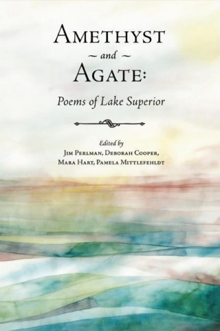 Amethyst and Agate: Poems of Lake Superior