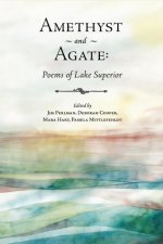 Amethyst and Agate: Poems of Lake Superior