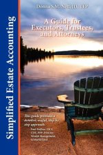 Simplified Estate Accounting a Guide for Executors, Trustees, and Attorneys