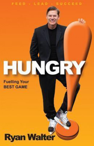 Hungry!: Fuelling Your Best Game