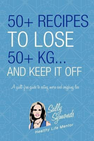 50] Recipes to Lose 50+kg . . . and Keep It Off