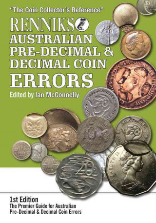 Renniks Australian Pre-Decimal & Decimal Coin Errors: The Premier Guide for Australian Pre-Decimal & Decimal Coin Errors