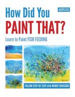 How Did You Paint That? Learn to Paint Fish Feeding