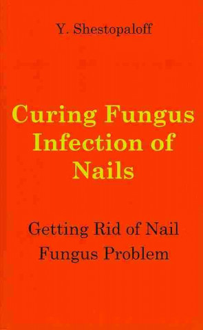 Curing Fungus Infection of Nails. Getting Rid of Nail Fungus Problem